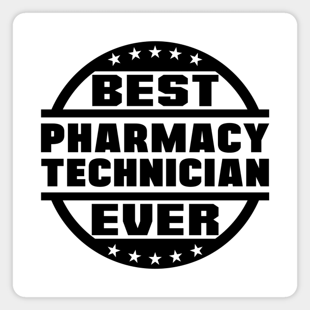 Best Pharmacy Technician Ever Magnet by colorsplash